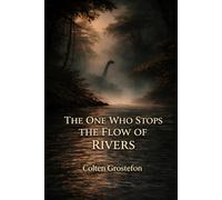 The One Who Stops the Flow of Rivers (The Congo Legend)
