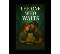 The One Who Waits: "Somewhere deep in the rainforest, a frog waits. And two broken hearts begin to heal."