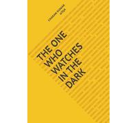 THE ONE WHO WATCHES IN THE DARK