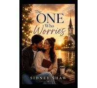The One Who Worries: A Christian Romance About Anxiety, Loneliness and Trusting God