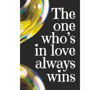 The One Who's in Love Always Wins: A Sleek Lined Journal for Creative Ideas and Professional Notes