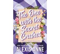 The One With The Secret Crushes: A Small Town Romance: 1 (Lost Creek)