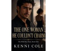 THE ONE WOMAN HE COULDN'T CHARM: The Wild Boy Duet, Book One