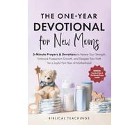 The One-Year Devotional for New Moms: 5-Minute Prayers & Devotions to Renew Your Strength, Embrace Postpartum Growth, and Deepen Your Faith for a Joyful First Year of Motherhood