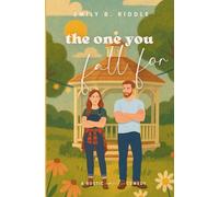 The One You Fall For: A Second Chance, Forced Proximity Sweet Romance