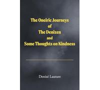 The Oneiric Journeys of the Denizen and Some Thoughts on Kindness