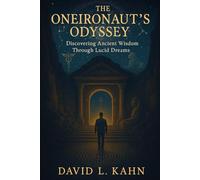 The Oneironaut’s Odyssey: Discovering Ancient Wisdom Through Lucid Dreams