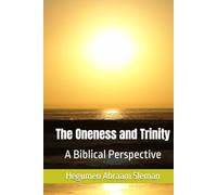 The Oneness and Trinity: A Biblical Perspective