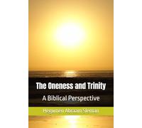 The Oneness and Trinity: A Biblical Perspective