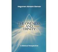 The Oneness and Trinity: A Biblical Perspective