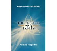 The Oneness and Trinity: A Biblical Perspective