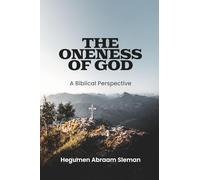 The Oneness of God: A Biblical Perspective