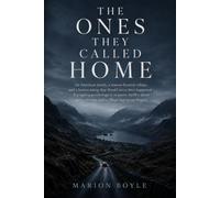 The Ones They Called Home: An American family, a remote Scottish village, and a homecoming that should never have happened
