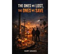 The Ones We Lost, The Ones We Save