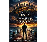 The Ones Who Looked Away: A Psychological Thriller About Guilt, Silence, and Consequences