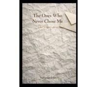 The Ones Who Never Chose Me: letters written to absence