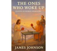 The Ones Who Woke Up: Legends of Human Awakening (The Woke Ones)
