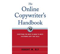 The Online Copywriter's Handbook: Everything You Need to Know to Write Electronic Copy That Sells (MARKETING/SALES/ADV & PROMO)
