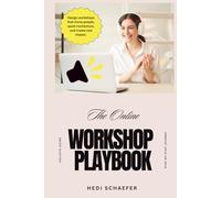 The Online Workshop Playbook: How to Design Engaging Virtual Workshops That Spark Creativity and Drive Results