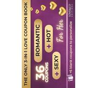 THE ONLY 3-IN-1 LOVE COUPON BOOK FOR HER - 36 Romantic, Sexy and Hot Coupons + 6 Blank | Romantic Gift for Girlfriend or Wife, Couples Coupon Book, ... Christmas (Spice Up Your Relationship)