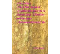 The Only 9. The Little Book of Wisdom and Secrets to Elevate your Vibration and live your AwesomesttLovenLIfe! (Thhe Only. 2441)