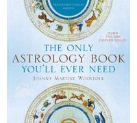 The Only Astrology Book You'll Ever Need: Twenty-First-Century Edition