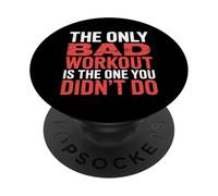The Only Bad Workout Is The One You Didn'T Do |- PopSockets PopGrip Adhesivo