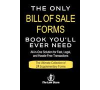 The Only Bill Of Sale Forms Book You'll Ever Need: Your All-in-One Solution For Fast, Legal & Hassle-Free Transactions