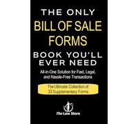 The Only Bill Of Sale Forms Book You'll Ever Need: Your All-in-One Solution For Fast, Legal & Hassle-Free Transactions