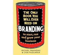 The Only Book You Will Ever Need on Branding: to start, run and grow your business (Tom Thorne Novels)