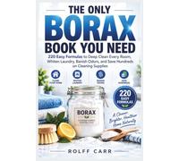 The Only Borax Book You Need: 220 Easy Formulas To Deep Clean Every Room, Whiten Laundry, Banish Odors, And Save Hundreds On Cleaning Supplies