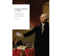 The Only Constant Is Change: Technology, Political Communication, and Innovation Over Time (Oxford Studies in Digital Politics)