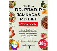 THE ONLY DR. PRADIP JAMNADAS MD DIET COOKBOOK: Step-by-Step Meal Plans With 100+ Low AGE Recipes to Repair Body Metabolism, Trim Belly Fat, and Enjoy ... Healthier Life (The Metabolic Reset Plan)