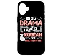 The Only Drama I Want Is Corean with English Subtitles KPOP Carcasa para iPhone 16 Plus