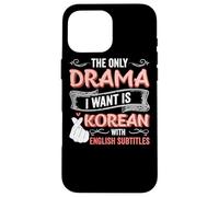 The Only Drama I Want Is Corean with English Subtitles KPOP Carcasa para iPhone 16 Pro MAX