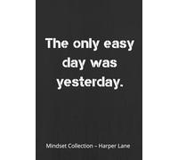The Only Easy Day Was Yesterday - A Classic Lined Notebook: A Minimalist Journal for Writing, Reflection, and Everyday Notes
