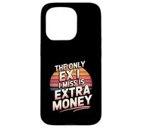 The Only Ex I Miss Is Extra Money Finance Broke - Carcasa para iPhone 15 Pro