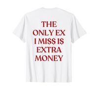 The Only Ex I Miss Is Extra Money (ON Back) Trendy Camiseta