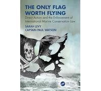 The Only Flag Worth Flying: Direct Action and the Enforcement of International Marine Conservation Law