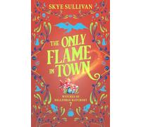 The Only Flame in Town (A Paranormal Cozy Mystery) (Witches of Hellforge Hatchery)