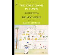 The Only Game in Town: Sportswriting from The New Yorker (Modern Library (Paperback))