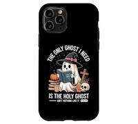 The Only Ghost I Need Is The Holy Ghost Halloween Carcasa para iPhone 11 Pro