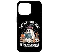 The Only Ghost I Need Is The Holy Ghost Halloween Carcasa para iPhone 16 Pro