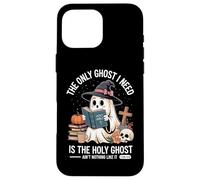 The Only Ghost I Need Is The Holy Ghost Halloween Carcasa para iPhone 16 Pro MAX