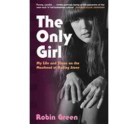 The Only Girl: My Life and Times on the Masthead of Rolling Stone