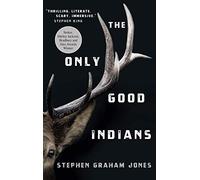 The Only Good Indians: A Novel