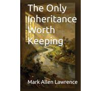 The Only Inheritance Worth Keeping