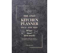 THE ONLY KITCHEN PLANNER YOU’LL EVER NEED: What? How? How much? - This planner holds the answers before you even ask the questions. (N_K Kitchen Essential)