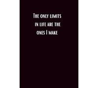 The Only Limits In Life Are The Ones I Make - Notebook To Write In, Journal Planner, Notes, Lined Paper, 6" x 9" inches, 110 Pages.