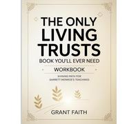 The Only Living Trust Book You’ll Ever Need Workbook: Shining Path For Garrett Monroe’s Teachings